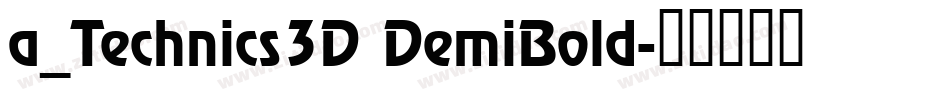 a_Technics3D DemiBold字体转换